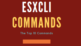 Top VMware ESXCLi /vCSA Commands